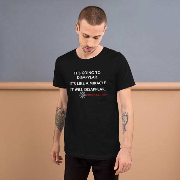 It's Going to Disappear - It's Like a Miracle... Short-Sleeve Unisex T-Shirt