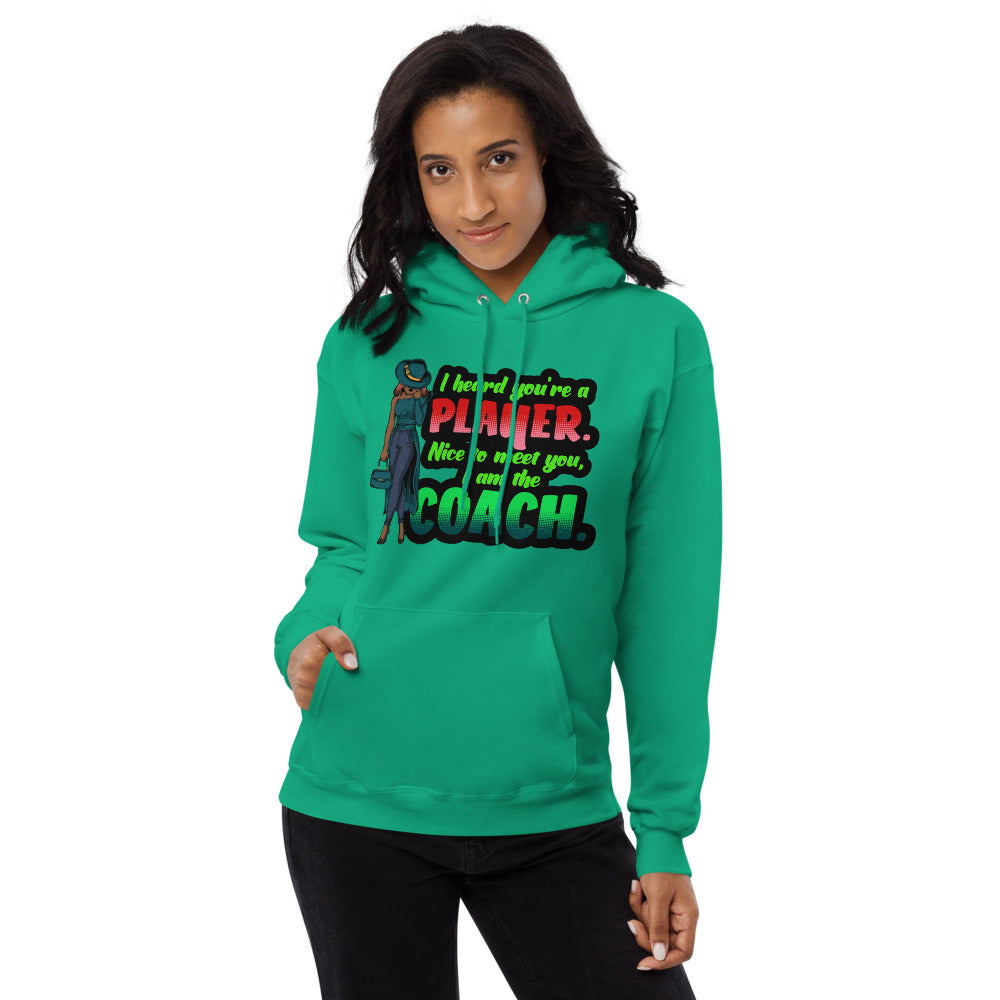 I Heard You're a Player. Nice to Meet You. I am the Coach. Fleece Hoodie
