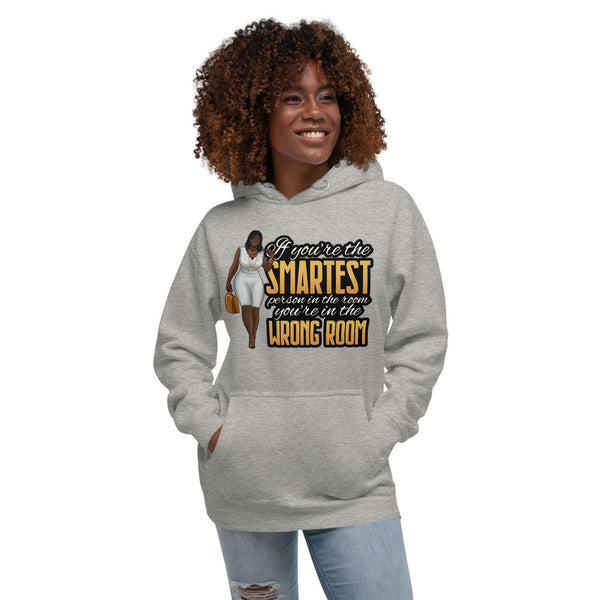 If You're the Smartest Person in Room You're In the Wrong Room Hoodie