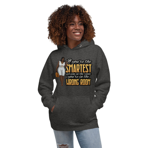 If You're the Smartest Person in Room You're In the Wrong Room Hoodie